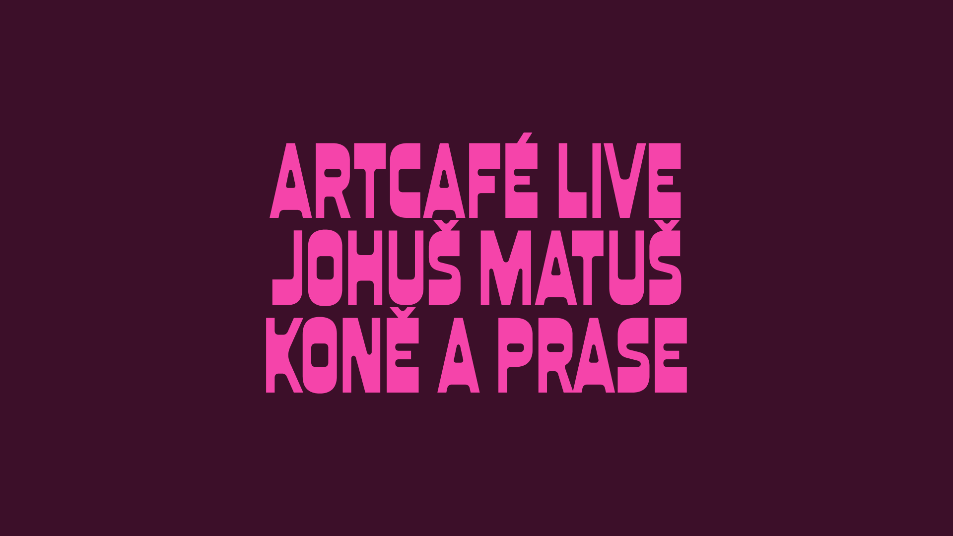 Příběhy změny: ArtCafé live, Koně a Prase, Johuš Matuš
