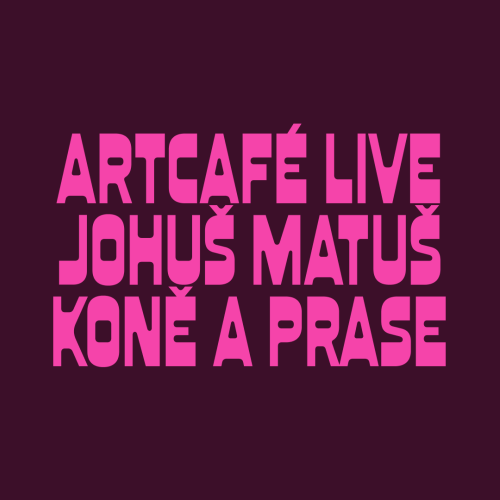 Příběhy změny: ArtCafé live, Koně a Prase, Johuš Matuš